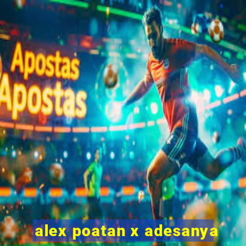 alex poatan x adesanya